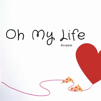 Oh My Life by Burgess