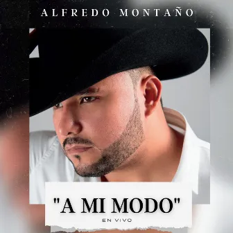 A Mi Modo (En Vivo) by Alfredo Montaño