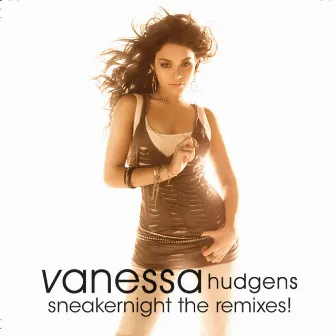 Sneakernight the remixes! by Vanessa Hudgens