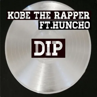 Dip by Kobe The Rapper