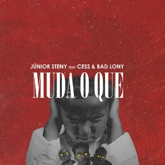 Muda o Que by Júnior Steny