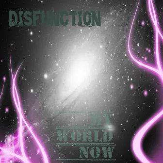 My World Now by Disfunction