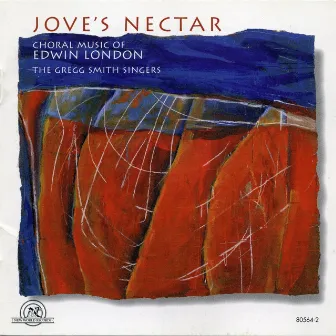 Edwin London: Jove's Nectar by Gregg Smith