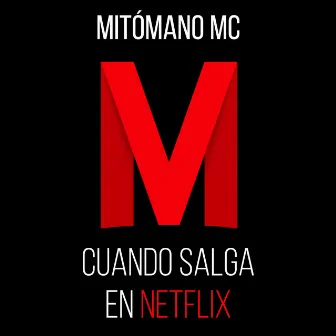 Cuando salga en Netflix. by Mitómano mc