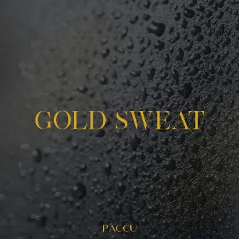 Gold Sweat by Paccu