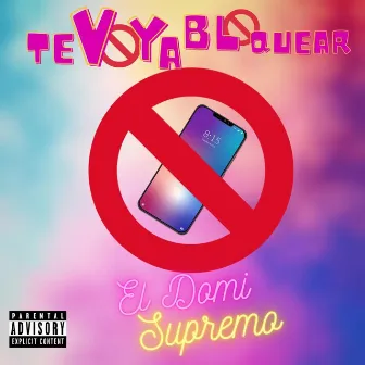 Te Voy a Bloquear by El Domi Supremo