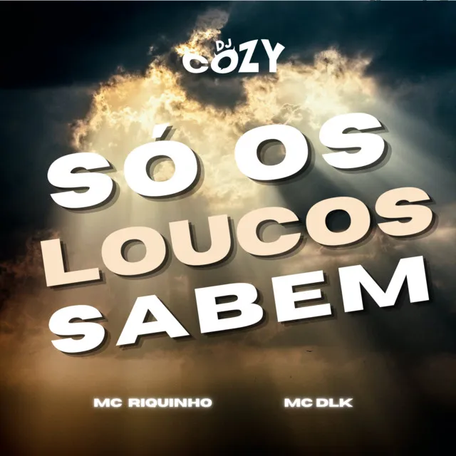 Só Os Loucos Sabem