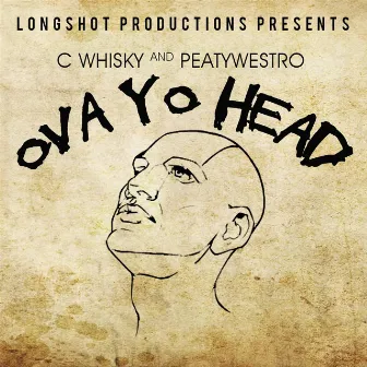 Ova Yo Head by C Whisky