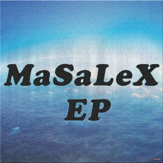 Masalex - Ep by MaSaLeX