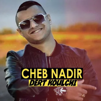 درت كلشي by Cheb Nadir