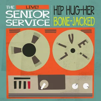 Hip Hug-Her / Bone-Jacked by The Senior Service