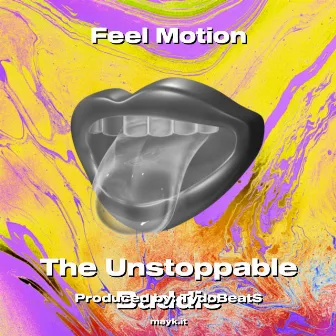 Feel Motion by The Unstoppable Baddie