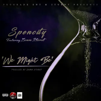 We Might Be by Spencity