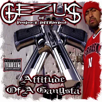 Attitude Of A Gangsta by Gezus