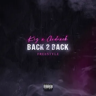 Back 2 Back Freestyle by Kiz