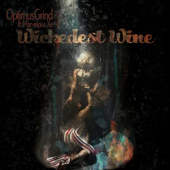 Wickedest Wine by OptimusGrind