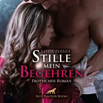 Stille mein Begehren / Leidenschaftliche Fantasien und das Spiel um Macht und Unterwerfung (ein erotisches Hörbuch von blue panther books mit Sex, Leidenschaft, Erotik, Lust, Hörspiel) by Denise Kampala