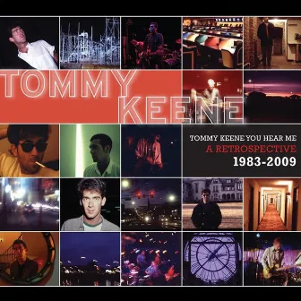 Tommy Keene You Hear Me: A Retrospective 1983-2009 by Tommy Keene