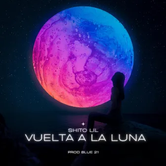 Vuelta A La Luna by Shito Lil