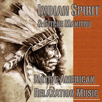 Native American Relaxation Music (By Gitche Manitou) by Indian Spirit