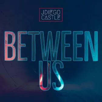 Between Us by Jdiego Castle