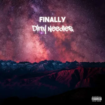 Finally by Dirty Needles