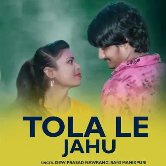 Tola Le Jahu by Rani Manikpuri