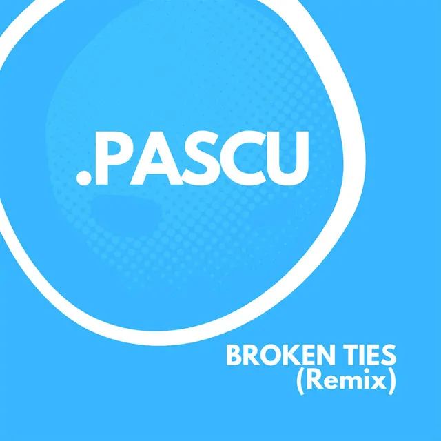 Broken Ties - Dj Pascu Remix