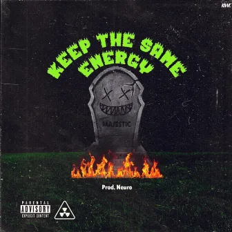 Keep the Same Energy by Majestic Menace