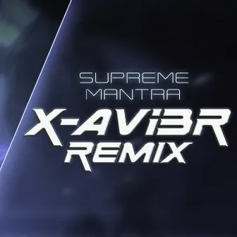 Supreme Mantra (Remix) by X-avi3r