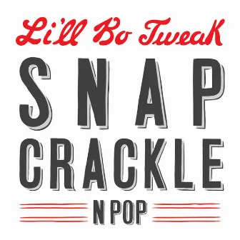 Snap Crackle n Pop by Li'll Bo Tweak