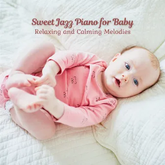 Sweet Jazz Piano for Baby: Relaxing and Calming Melodies by Chill Vibes for Coffee Shops