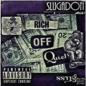 Rich Off Quiet by SLUGADON