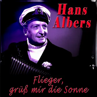 Flieger, grüss mir die Sonne by Hans Albers