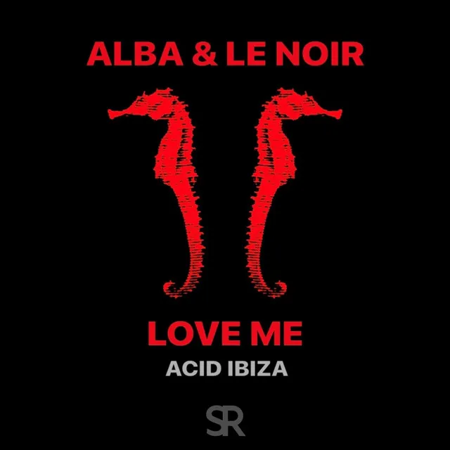 Love Me - Acid Ibiza Mix