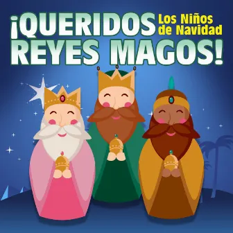 ¡Queridos Reyes Magos! by Los Niños de Navidad