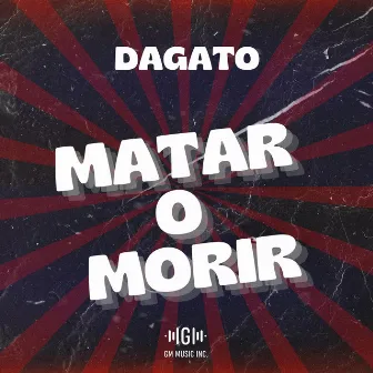 Matar o Morir by Da Gato