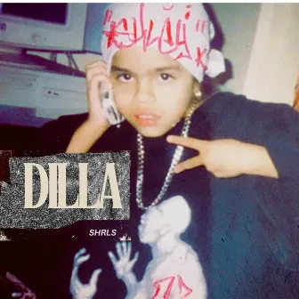 DILLA by Shrls