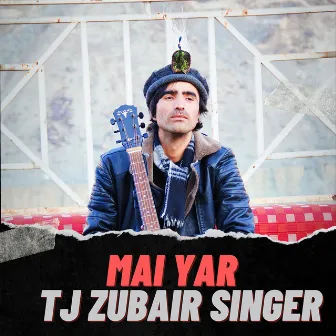 Mai Yar by TJ Zubair Singer