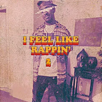 I Feel Like Rappin' 2 by King Dame