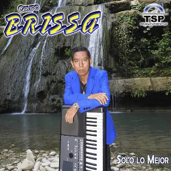 Solo Lo Mejor by Grupo Brissa