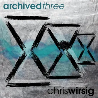 Archived Three by Chris Wirsig