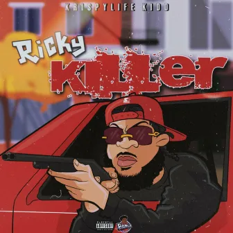 Ricky Killer by KrispyLife Kidd