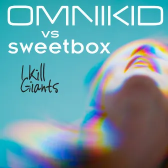 I Kill Giants (Sweetbox vs Omnikid) by Sweetbox