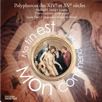 Ma fin est mon commencement (Polyphonies des XIVème et XVème siècles) by Louis Thiry