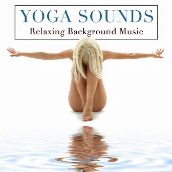 Yoga Sounds - Relaxing Background Music by Unknown Artist