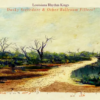 Dusky Stevedore & Other Ballroom Fillers! by Louisiana Rhythm Kings