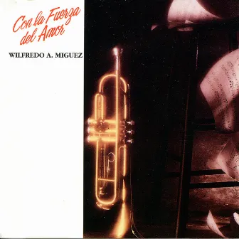 Con La Fuerza Del Amor by Wilfredo A. Miguez