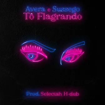 Tô Flagrando by Selectah H-DUB