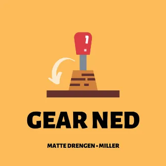 Gear Ned by Matte Drengen